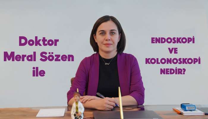 endoskopi,kolonoskopi,uyutarak endoskopi,uyutarak kolonoskopi,kolonoskopi kimlere yapılır,kolonoskopi işleminin riskleri nelerdir,endoskopi nasıl yapılır,endoskopinin riskleri nelerdir,doktor meral söze,meral sözen