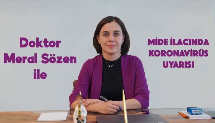 meral sözen,koronavirus,mide ilaçları,covid19,gastroenteroloji uzmanı