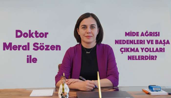 doktor meral sözen,mide ağrısı,iç hastalıkları,ankara gastroenteroloji,mide hastalıkları