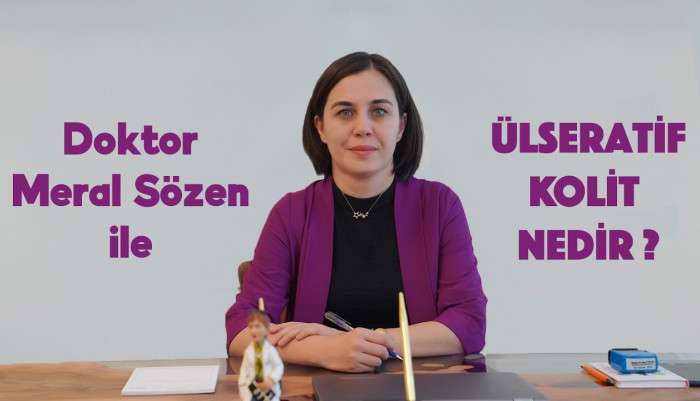 ülseratif kolit,kanlı ishal,karın ağrısı,bağırsak iltihabı,ishal,kansızlık,anemi,kolon kanseri,dr meral sözen